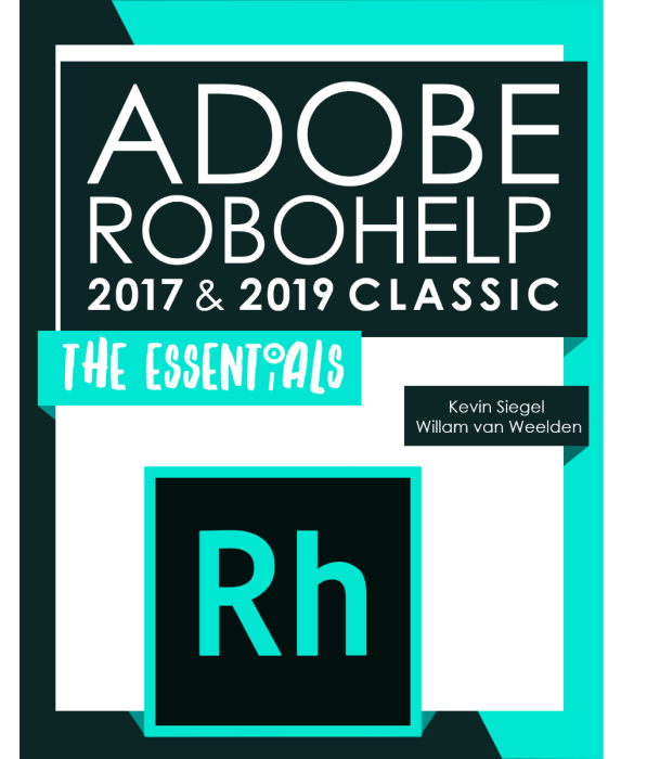 Adobe RoboHelp 2017 & 2019 Classic: The Essentials